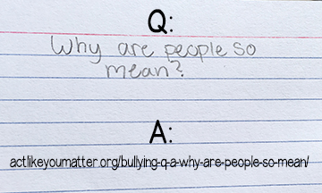 Bullying Q and A: Why Are People So Mean?